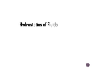 Hydrostatics of Fluids
 