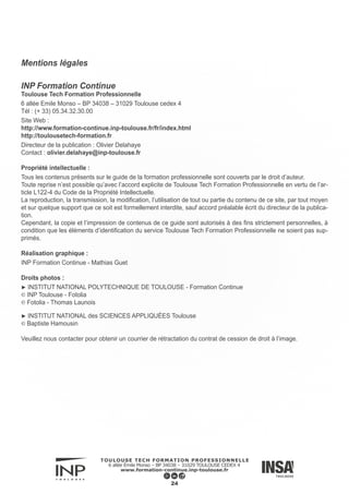 Plan d’accès aux sites
6 allée Emile Monso
BP 34038
31029 Toulouse cedex
(+ 33) 05 34 32 31 08
contact@toulousetech-formation.fr
Pour toutes informations complémentaires concernant nos formations, n'hésitez pas à nous contacter.
INSA TOULOUSE
INP-TOULOUSE
INP-ENSAT
INP-ENSEEIHT
INP-ENSIACET
www.formation-continue.inp-toulouse.fr
 