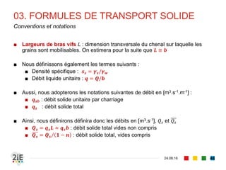 02. CONTRAINTE TRACTRICE
04.09.16
Rides, dunes et antidunes
46
Disparition des dunes et apparition
des antidunes pour 𝝉∗
> 𝟒, 𝟓 à 𝟓
Apparition des dunes pour 𝝉∗
= 𝟎, 𝟎𝟔𝟐,
qui deviennent maximales pour 𝜏∗
= 0,38
et disparaissent pour 𝜏∗
= 2,5
Les rides deviennent prononcées pour 𝛽
minimal, soit 𝝉∗
= 𝟎, 𝟑𝟖
 