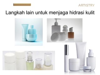 Langkah lain untuk menjaga hidrasi kulit
 