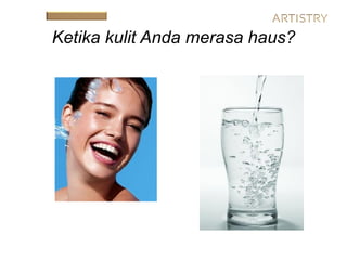 Ketika kulit Anda merasa haus?
 