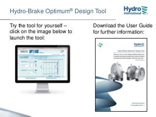 Hydro-Brake Optimum® Design Tool
Try the tool for yourself –
click on the image below to
launch the tool:
Download the User Guide
for further information:
 