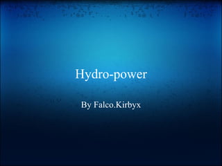 Hydro-power By Falco.Kirbyx 