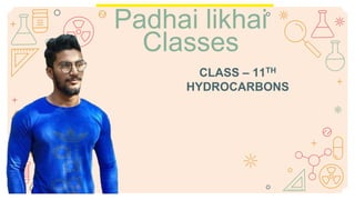 Padhai likhai
Classes
CLASS – 11TH
HYDROCARBONS
 