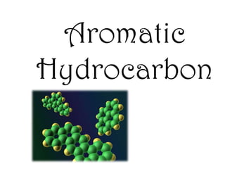 Aromatic
Hydrocarbon
 
