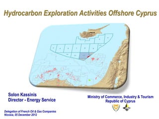 Hydrocarbon Exploration Activities Offshore Cyprus
Solon Kassinis
Director - Energy Service
Ministry of Commerce, Industry...