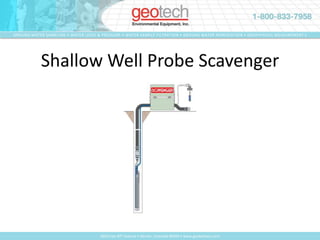 Small Diameter Filter Scavenger4” or 6”diameter wellHydrophobic membraneFloating intake with 1’ travelDesigned for light fuels, #4 Fuel max viscositySkims product to a sheenCan be supplied as a “Dual Pump” setup with water pump