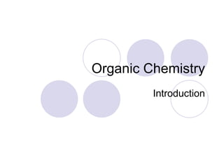 Organic Chemistry
         Introduction
 