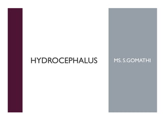 HYDROCEPHALUS MS. S.GOMATHI
 