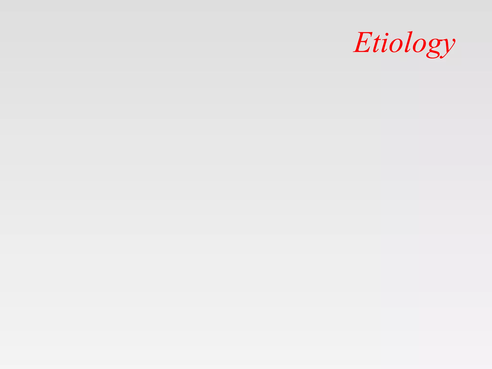 Etiology
 