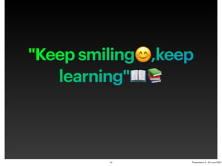 "Keep smiling😊,keep
learning"📖📚
18 Presentation 6 - 20 June 2023
 