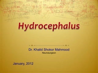 Dr. Khalid Shokor Mahmood
                 Neurosurgeon




January, 2012
 