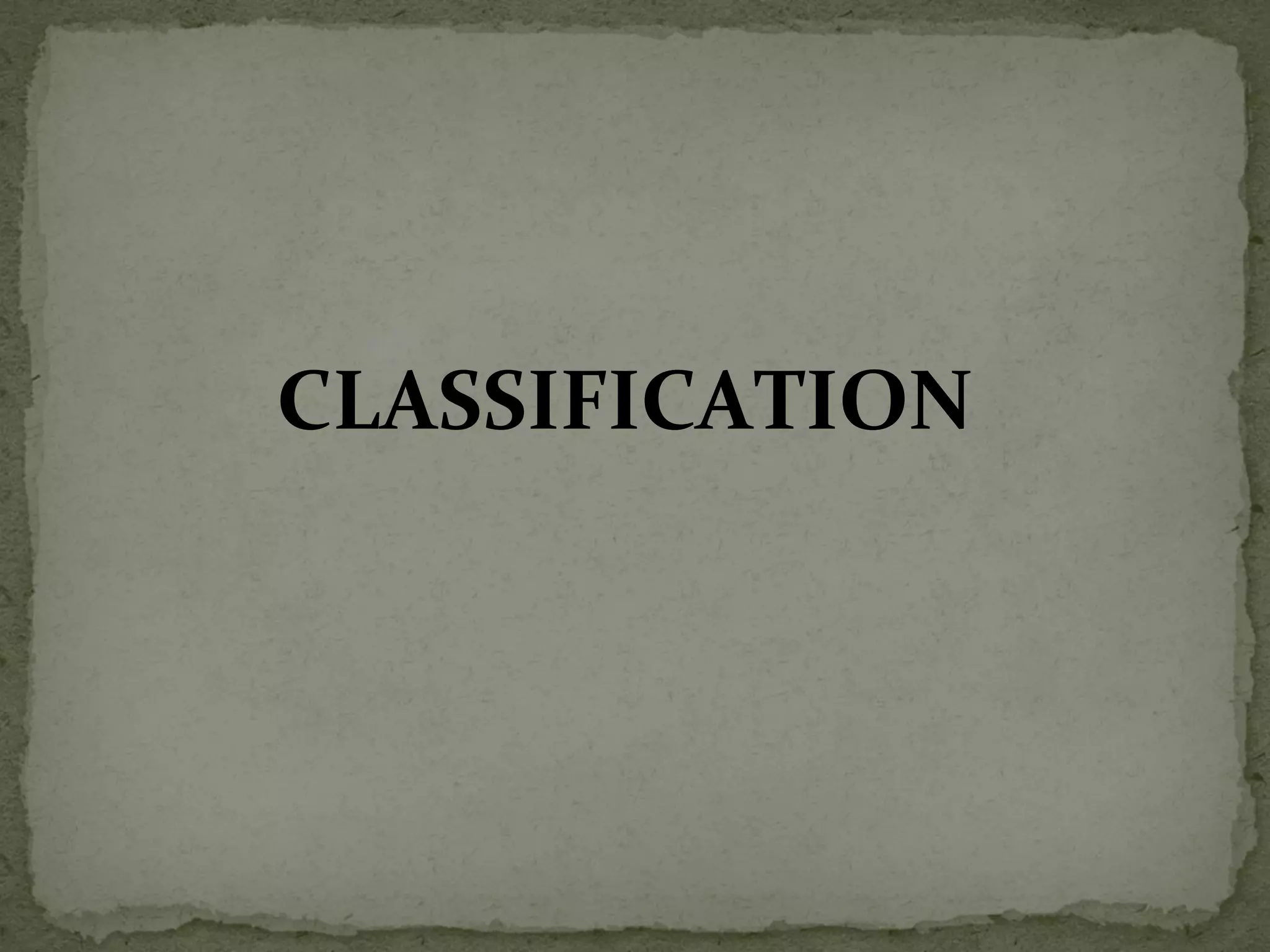 CLASSIFICATION
 