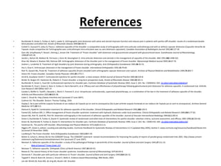 References	
  
•  Buchbinder	
  R,	
  Green	
  S,	
  Forbes	
  A,	
  Hall	
  S,	
  Lawler	
  G.	
  Arthrographic	
  joint	
  distension	
  with	
  saline	
  and	
  steroid	
  improves	
  func.on	
  and	
  reduces	
  pain	
  in	
  pa.ents	
  with	
  painful	
  s.ﬀ	
  shoulder:	
  results	
  of	
  a	
  randomised	
  double-­‐
blind	
  placebo-­‐controlled	
  trial.	
  Annals	
  of	
  Rheuma*c	
  Disease	
  2004;63:302-­‐9.	
  	
  
•  Corbeil	
  V,	
  Dussault	
  R,	
  Leduc	
  B,	
  Fleury	
  J.	
  Adhesive	
  capsuli.s	
  of	
  the	
  shoulder:	
  a	
  compara.ve	
  study	
  of	
  arthrography	
  with	
  intra-­‐ar.cular	
  cor.cotherapy	
  and	
  with	
  or	
  without	
  capsular	
  distension	
  [Capsulite	
  retrac.le	
  de	
  
l'epaule:	
  etude	
  compari.ve	
  de	
  l'arthrographie	
  avec	
  cor.cotherapie	
  intra-­‐ar.culaire	
  avec	
  ou	
  sans	
  distension	
  capsulaire].	
  Canadian	
  Associa*on	
  of	
  Radiologists	
  Journal	
  1992;43:127-­‐30.	
  	
  
•  Gam	
  AN,	
  Schydlowsky	
  P,	
  Rossel	
  I,	
  Remvig	
  L,	
  Jensen	
  EM.	
  Treatment	
  of	
  "frozen	
  shoulder"	
  with	
  distension	
  and	
  glucocor.coid	
  compared	
  with	
  glucocor.coid	
  alone.	
  Scandinavian	
  Journal	
  of	
  Rheumatology	
  
1998;27:425-­‐30.	
  	
  
•  Jacobs	
  L,	
  Barton	
  M,	
  Wallace	
  W,	
  Ferrousis	
  J,	
  Dunn	
  W,	
  Bossingham	
  D.	
  Intra-­‐ar.cular	
  distension	
  and	
  steroids	
  in	
  the	
  management	
  of	
  capsuli.s	
  of	
  the	
  shoulder.	
  BMJ	
  1991;302:1498-­‐501.	
  	
  
•  Khan	
  AA,	
  Mowla	
  A,	
  Shakoor	
  MA,	
  Rahman	
  MR.	
  Arthrographic	
  distension	
  of	
  the	
  shoulder	
  joint	
  in	
  the	
  management	
  of	
  frozen	
  shoulder.	
  Mymensingh	
  Medical	
  Journal	
  2005;14:67-­‐70.	
  	
  
•  Andren	
  L,	
  Lunderber	
  B.	
  Treatment	
  of	
  rigid	
  shoulders	
  by	
  joint	
  distension	
  during	
  arthrography.	
  Acta	
  Orthopaedica	
  Scandanavia	
  1965;36:45-­‐53.	
  	
  
•  Hsu	
  S,	
  Chan	
  K.	
  Arthroscopic	
  distension	
  in	
  the	
  management	
  of	
  frozen	
  shoulder.	
  Interna*onal	
  Orthopaedics	
  1991;15:79-­‐83.	
  	
  
•  Rizk	
  TE,	
  Gavant	
  ML,	
  Pinals	
  RS.	
  Treatment	
  of	
  adhesive	
  capsuli.s	
  (frozen	
  shoulder)	
  with	
  arthrographic	
  capsular	
  distension	
  and	
  rupture.	
  Archives	
  of	
  Physical	
  Medicine	
  and	
  Rehabilita*on	
  1994;75:803-­‐7.	
  	
  
•  Anton	
  HA.	
  Frozen	
  shoulder.	
  Canadian	
  Family	
  Physician	
  1993;39:1773-­‐7.	
  	
  
•  Arroll	
  B,	
  Goodyear-­‐Smith	
  F.	
  Cor.costeroid	
  injec.ons	
  for	
  painful	
  shoulder:	
  a	
  meta-­‐analysis.	
  Bri*sh	
  Journal	
  of	
  General	
  Prac*ce	
  2005;55:224-­‐8.	
  	
  
•  Binder	
  AI,	
  Bulgen	
  DY,	
  Hazleman	
  BL,	
  Roberts	
  S.	
  Frozen	
  shoulder:	
  a	
  long-­‐term	
  prospec.ve	
  study.	
  Annals	
  of	
  Rheuma*c	
  Disease	
  1984;43:361-­‐4.	
  	
  
•  Buchbinder	
  R,	
  Green	
  S,	
  Youd	
  JM.	
  Cor.costeroid	
  injec.ons	
  for	
  shoulder	
  pain.	
  Cochrane	
  Database	
  of	
  Systema*c	
  Reviews	
  2003,	
  Issue	
  2.	
  [Art.	
  No.:	
  CD004016.	
  DOI:	
  10.1002/14651858.CD004016]	
  	
  
•  Buchbinder	
  R,	
  Youd	
  J,	
  Green	
  S,	
  Stein	
  A,	
  Forbes	
  A,	
  Harris	
  Bennell	
  K,	
  et	
  al.	
  Eﬃcacy	
  and	
  cost-­‐eﬀec.veness	
  of	
  physiotherapy	
  following	
  glenohumeral	
  joint	
  distension	
  for	
  adhesive	
  capsuli.s:	
  A	
  randomized	
  trial.	
  Arthri*s	
  
Care	
  Research	
  2007;57(6):1027-­‐37.	
  	
  
•  Care|e	
  S,	
  Moﬀet	
  H,	
  Tardiﬀ	
  J,	
  Besse|e	
  L,	
  Morin	
  F,	
  Fremont	
  P,	
  et	
  al.	
  Intraar.cular	
  cor.costeroids,	
  supervised	
  physiotherapy,	
  or	
  a	
  combina.on	
  of	
  the	
  two	
  in	
  the	
  treatment	
  of	
  adhesive	
  capsuli.s	
  of	
  the	
  shoulder.	
  
Arthri*s	
  and	
  Rheuma*sm	
  2003;48:829-­‐38.	
  	
  
•  Cates	
  C.	
  Visual	
  Rx.	
  h|p://www.nntonline.net/	
  (accessed	
  27	
  June	
  2007).	
  	
  
•  Codman	
  EA.	
  The	
  Shoulder.	
  Boston:	
  Thomas	
  Toddog,	
  1934.	
  	
  
•  Duplay	
  S.	
  De	
  la	
  peri-­‐arthrite	
  scapulo-­‐humerale	
  et	
  ces	
  raideurs	
  de	
  l'epaule	
  qui	
  en	
  sont	
  la	
  consequence	
  [De	
  la	
  peri-­‐arthrite	
  scapulo-­‐humerale	
  et	
  ces	
  raideurs	
  de	
  l'epaule	
  qui	
  en	
  sont	
  la	
  consequence].	
  Archives	
  General	
  
Medicine	
  1872;20:513.	
  	
  
•  Ekelund	
  A,	
  Rydell	
  N.	
  Combina.on	
  treatment	
  for	
  adhesive	
  capsuli.s	
  of	
  the	
  shoulder.	
  Clinical	
  Orthopaedics	
  and	
  Related	
  Research	
  1992;282:105-­‐9.	
  	
  
•  Fareed	
  DO,	
  Gallivan	
  WR,	
  Jr.	
  Oﬃce	
  management	
  of	
  frozen	
  shoulder	
  syndrome:	
  treatment	
  with	
  hydraulic	
  distension	
  under	
  local	
  anesthesia.	
  Clinical	
  Orthopaedics	
  and	
  Related	
  Research	
  1989;242:177-­‐83.	
  	
  
•  Gavant	
  ML,	
  Rizk	
  TE,	
  Gold	
  RE,	
  Flick	
  PA.	
  Disten.on	
  arthrography	
  in	
  the	
  treatment	
  of	
  adhesive	
  capsuli.s	
  of	
  the	
  shoulder.	
  Journal	
  of	
  Vascular	
  Interven*onal	
  Radiology	
  1994;5(2):305-­‐8.	
  	
  
•  Green	
  S,	
  Buchbinder	
  R,	
  Forbes	
  A,	
  Glazier	
  R.	
  Systema.c	
  review	
  of	
  randomised	
  controlled	
  trials	
  of	
  interven.ons	
  for	
  painful	
  shoulder:	
  selec.on	
  criteria,	
  outcome	
  assessment,	
  and	
  eﬃcacy.	
  BMJ	
  1998;16:354-­‐60.	
  	
  
•  Green	
  SE,	
  Buchbinder	
  R,	
  Forbes	
  A,	
  Glazier	
  R.	
  Interven.ons	
  for	
  shoulder	
  pain.	
  Cochrane	
  Database	
  of	
  Systema*c	
  Reviews	
  1999,	
  Issue	
  2.	
  [Art.	
  No.:	
  CD001156.	
  DOI:	
  10.1002/14651858.CD001156]	
  	
  
•  Hazleman	
  BL.	
  The	
  painful	
  s.ﬀ	
  shoulder.	
  Rheumatology	
  and	
  Physical	
  Medicine	
  1972;11(8):413-­‐21.	
  	
  
•  Higgins	
  JPT,	
  Green	
  S,	
  editors.	
  Loca.ng	
  and	
  selec.ng	
  studies.	
  Cochrane	
  Handbook	
  for	
  Systema.c	
  Reviews	
  of	
  Interven.ons	
  4.2.5	
  [updated	
  May	
  2005];	
  Sec.on	
  5.	
  www.cochrane.org/resources/handbook/hbook.htm	
  
(accessed	
  24	
  November	
  2006).	
  	
  
•  Lundberg	
  B.	
  The	
  frozen	
  shoulder.	
  Acta	
  Orthopaedica	
  Scandanavia	
  1969;119:5-­‐59.	
  	
  
•  Moher	
  D,	
  Schulz	
  K,	
  Altman	
  DG	
  for	
  the	
  CONSORT	
  Group.	
  The	
  CONSORT	
  statement:	
  revised	
  recommenda.ons	
  for	
  improving	
  the	
  quality	
  of	
  reports	
  of	
  parallel	
  group	
  randomized	
  trials	
  2001.	
  h|p://www.consort-­‐
statement.org/Statement/revisedstatement.htm	
  (accessed	
  27	
  June	
  2007).	
  	
  
•  Neviaser	
  JS.	
  Adhesive	
  capsuli.s	
  of	
  the	
  shoulder:	
  a	
  study	
  of	
  the	
  pathological	
  ﬁndings	
  in	
  periarthri.s	
  of	
  the	
  shoulder.	
  Journal	
  of	
  Bone	
  and	
  Joint	
  Surgery	
  1945;27:211-­‐22.	
  	
  
–  Web	
  of	
  Science®	
  Times	
  Cited:	
  157	
  
•  Neviaser	
  TJ.	
  Adhesive	
  capsuli.s.	
  Orthopedic	
  Clinics	
  of	
  North	
  America	
  1987;18:439-­‐43.	
  	
  
•  Reeves	
  B.	
  The	
  natural	
  history	
  of	
  the	
  frozen	
  shoulder	
  syndrome.	
  Scandinavian	
  Journal	
  of	
  Rheumatology	
  1975;4:193-­‐6.	
  	
  
•  Simmonds	
  F.	
  Shoulder	
  pain	
  with	
  par.cular	
  reference	
  to	
  'frozen'	
  shoulder.	
  Journal	
  of	
  Bone	
  and	
  Joint	
  Surgery	
  1949;318:426-­‐32.	
  	
  
•  Tugwell	
  P,	
  Shea	
  B,	
  Boers	
  M,	
  Simons	
  L,	
  Strand	
  V,	
  Wells	
  G.	
  Evidence-­‐based	
  Rheumatology.	
  BMJ	
  Books,	
  2003.	
  	
  
•  van	
  der	
  Windt	
  DA,	
  Koes	
  BW,	
  de	
  Jong	
  BA,	
  Bouter	
  LM.	
  Shoulder	
  	
  
 
