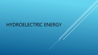 HYDROELECTRIC ENERGY
 