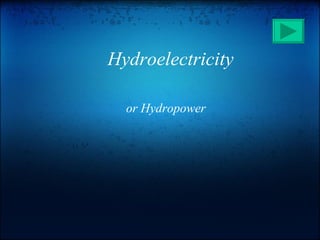 Hydroelectricity or Hydropower 