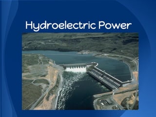 Hydroelectric Power
 