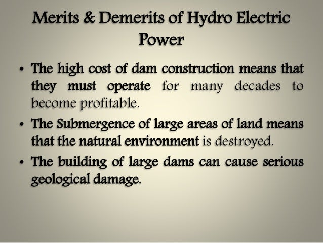 merits and demerits of building huge dams Building a dam in a river causes great changes within the river and leads to great changes in the river systems dams and reservoirs. merits and demerits of building huge dams Building a dam in a river causes great changes within the river and leads to great changes in the river systems dams and reservoirs.