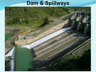 Dam & Spillways
6
 