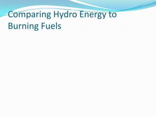 Comparing Hydro Energy to Burning Fuels