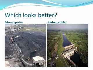 Which looks better?MoneypointArdnacrusha