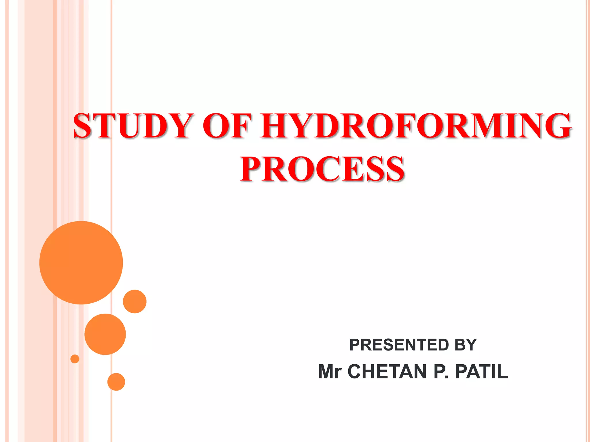 STUDY OF HYDRO FORMING PROCESS | PPT