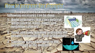 How to prepare for drought
82
PREPARED BY: JOHANES PANGILINAN
 
