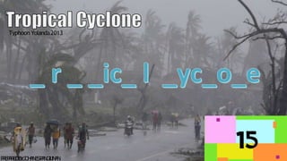 Typhoon Yolanda2013
T
4
P
R
E
P
A
R
E
DB
Y
:J
O
H
A
N
E
SP
A
N
G
I
L
I
N
A
N
 