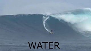 WATER
 