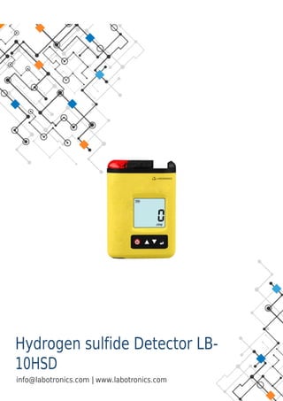 Hydrogen sulfide Detector LB-
10HSD
|
info@labotronics.com www.labotronics.com
 