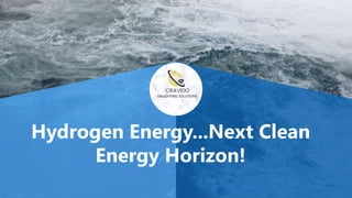 Hydrogen Energy...Next Clean
Energy Horizon!
 