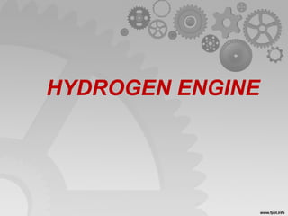 HYDROGEN ENGINE
 