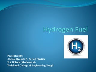 Presented By:
Abhale Deepak P. & Saif Shaikh
T.Y B.Tech (Mechanical)
Walchand College of Engineering,Sangli
 
