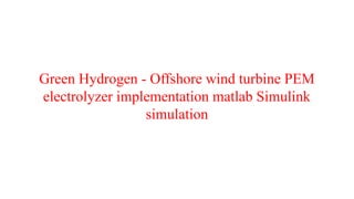 HYDROGEN PRODUCTION GENERATION IN MATLAB | PPT