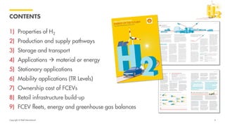 Copyright of Shell International
CONTENTS
4
1) Properties of H2
2) Production and supply pathways
3) Storage and transport
4) Applications  material or energy
5) Stationary applications
6) Mobility applications (TR Levels)
7) Ownership cost of FCEVs
8) Retail infrastructure build-up
9) FCEV fleets, energy and greenhouse gas balances
 
