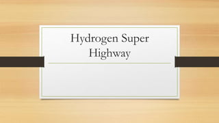 Hydrogen Super
Highway
 
