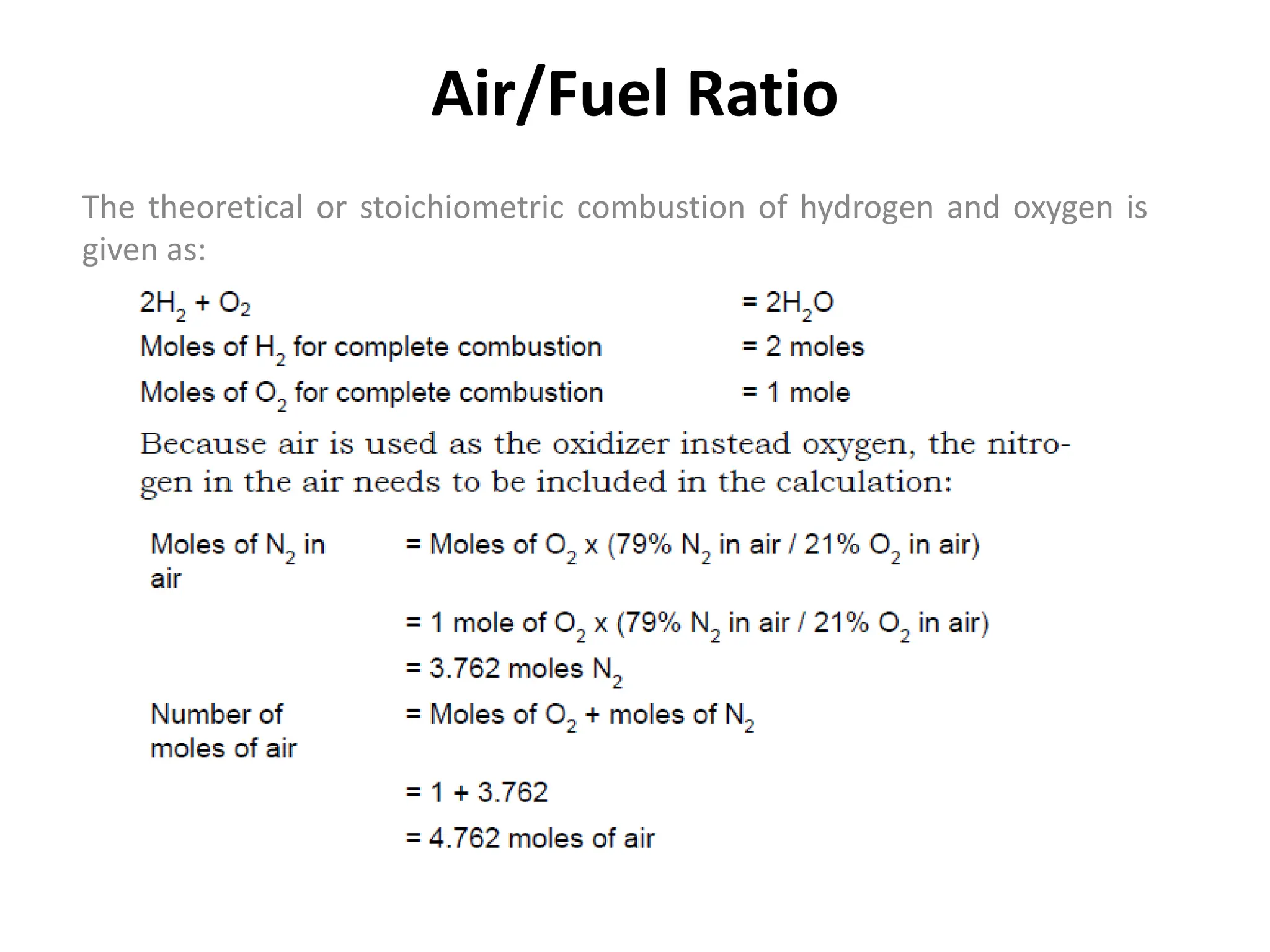 Air/Fuel Ratio
The theoretical or stoichiometric combustion of hydrogen and oxygen is
given as:
 