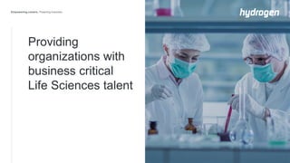 Providing
organizations with
business critical
Life Sciences talent
 