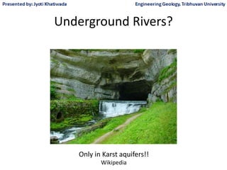 Underground Rivers?
Only in Karst aquifers!!
Wikipedia
 