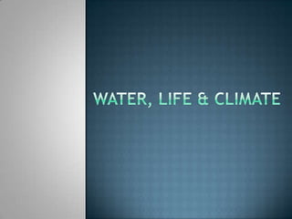 WATER, LIFE & CLIMATE 
