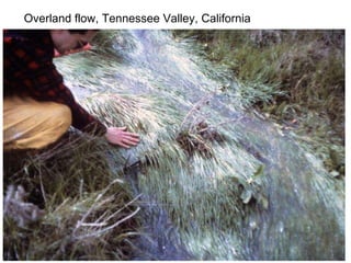 Overland flow, Tennessee Valley, California 