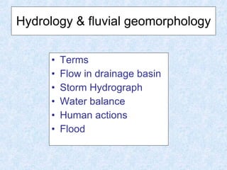 Hydrology & fluvial geomorphology ,[object Object],[object Object],[object Object],[object Object],[object Object],[object Object]