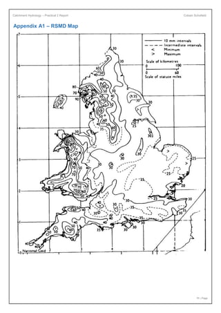 Catchment Hydrology – Practical 2 Report Cobain Schofield
11 | Page
Appendix A1 – RSMD Map
 