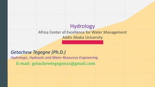 E-mail: getachewtegegne21@gmail.com
Hydrology
Africa Center of Excellence for Water Management
Addis Ababa University
Getachew Tegegne (Ph.D.)
Hydrologic, Hydraulic and Water Resources Engineering
 