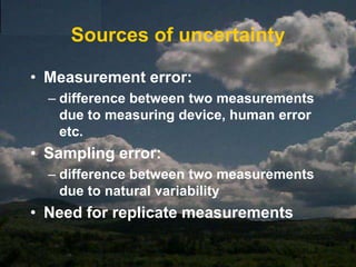 Observations and variablesVariablecharacteristic measured for each sampling unit, e.g. [P]more than one variable can be measured for each sampling unit, e.g. [P], [T], Wind etc.Observationsvalue of a variable for each sampling unit e.g. [P]