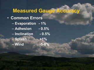 Digital Recording RaingaugesOptical Rain Gauge (ORG)The ORG is mounted on a small poleThe ORG sends a beam of light (which you cannot see) from one of its ends to a detector at the other end. When raindrops fall, they break the beam. The rain rate is measured by the ORG by measuring how often the beam is broken. The rain rate can be used to calculate the total amount of rain that has fallen in any given period ORG measures the rate of rainfall in millimeters per hour (mm/hr). 
