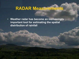 Measured Gauge AccuracyTwo problems arise in quantifying precipitation input to a given land area: how to measure precipitation at one or more points in space how to extrapolate these point measurements to determine the total amount of water delivered to a particular land area. 