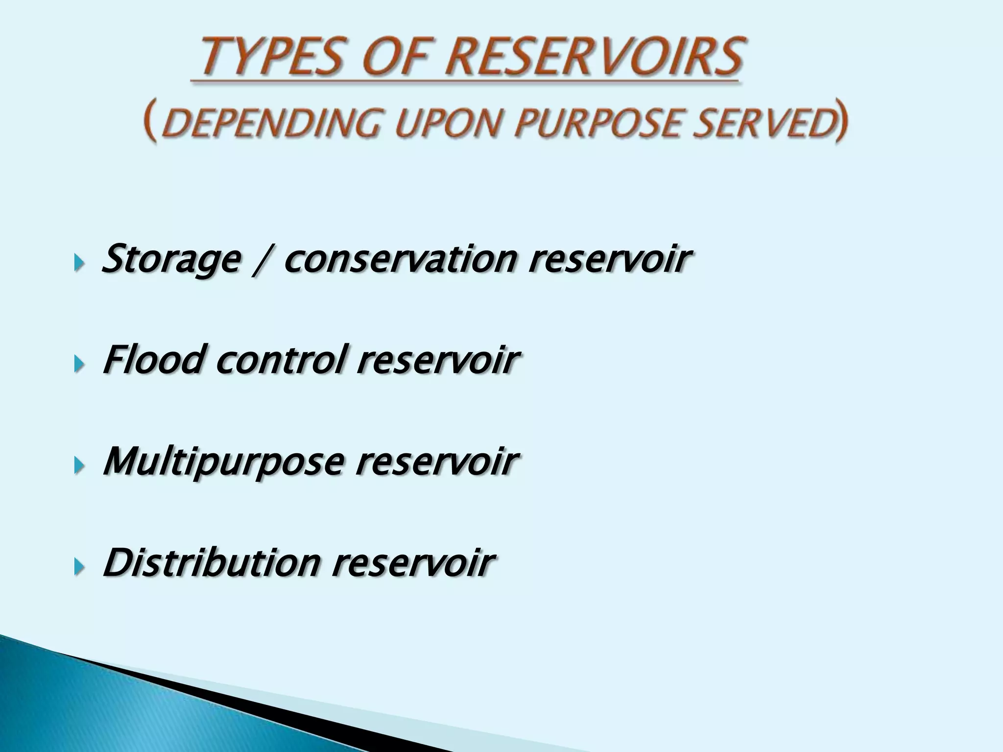    Storage / conservation reservoir

   Flood control reservoir

   Multipurpose reservoir

   Distribution reservoir
 