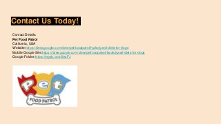 Contact Us Today!
Contact Details:
Pet Food Patrol
California, USA
Website:https://sites.google.com/view/petfoodpatrol/hydrolyzed-diets-for-dogs
Mobile Google Site:https://sites.google.com/view/petfoodpatrol/hydrolyzed-diets-for-dogs
Google Folder:https://mgyb.co/s/8axFJ
 