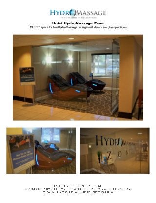 Hotel HydroMassage Zone
13’ x 11’ space for two HydroMassage Lounges will decorative glass partitions
 